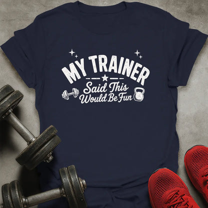 Would Be Fun T-Shirt