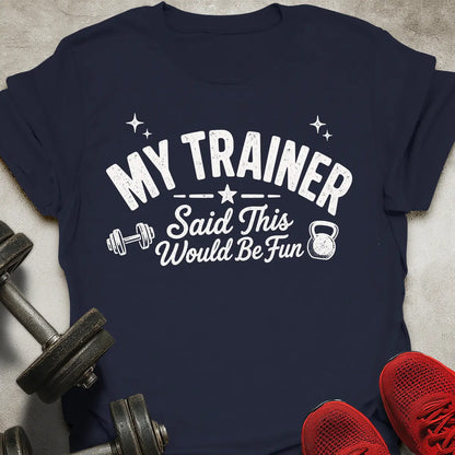 Would Be Fun T-Shirt