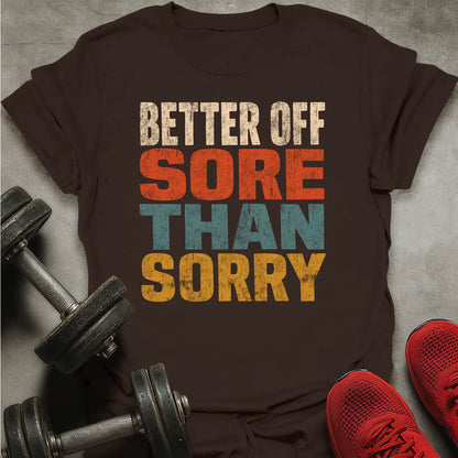 Better Off Sore T-Shirt