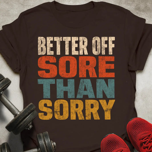Better Off Sore T-Shirt