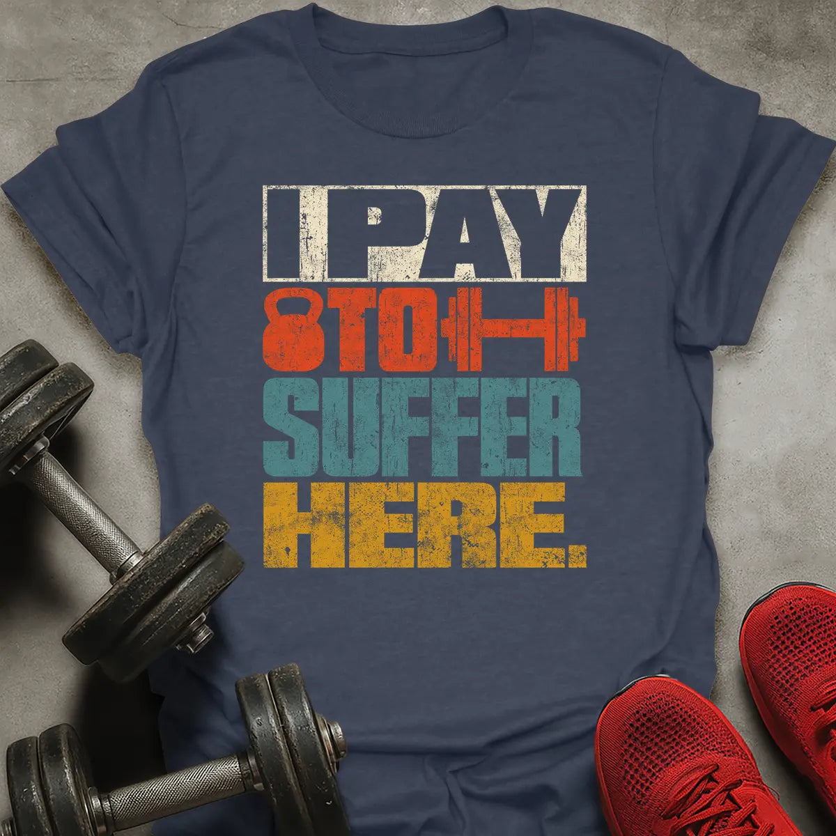 I Pay To Suffer Here T-Shirt