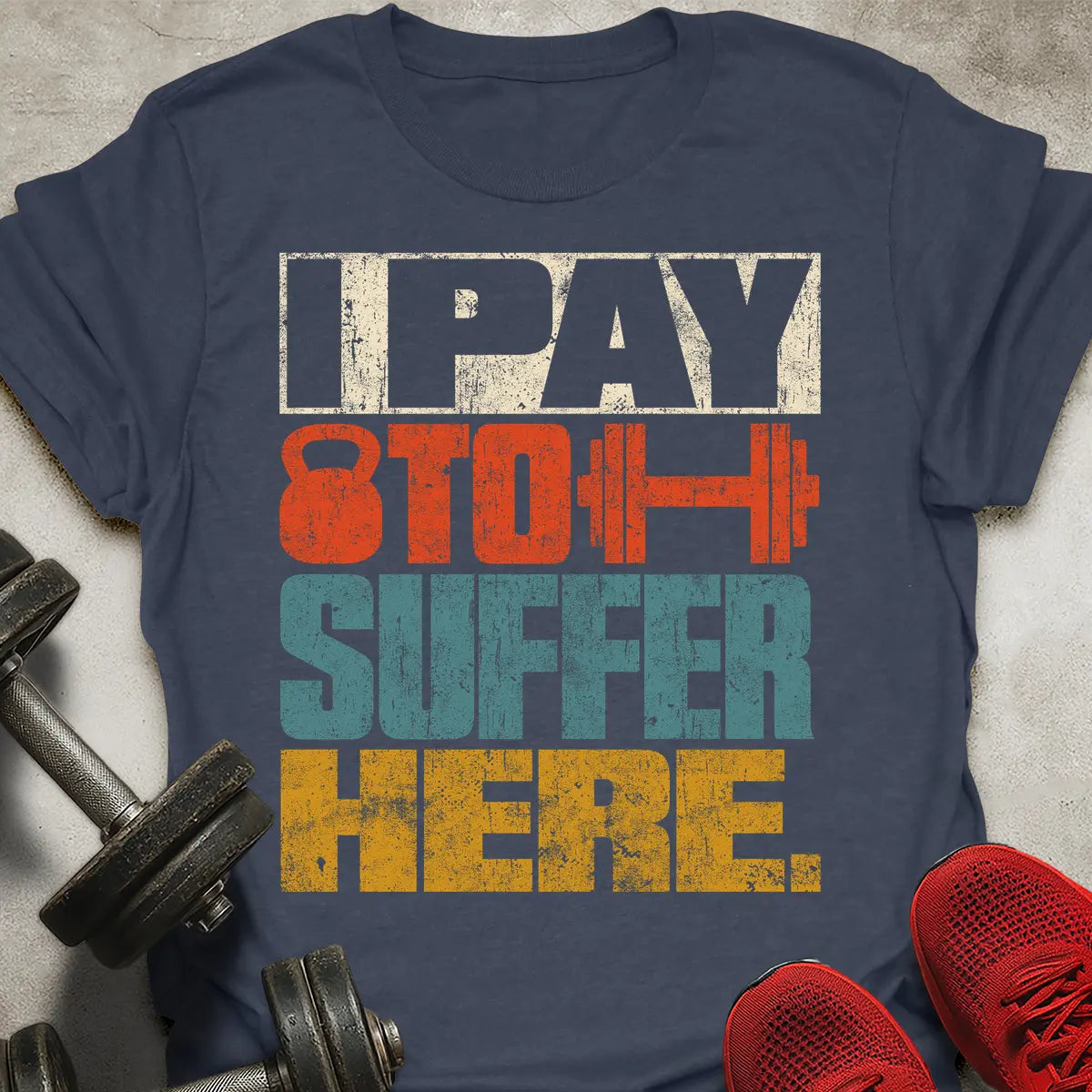 I Pay To Suffer Here T-Shirt