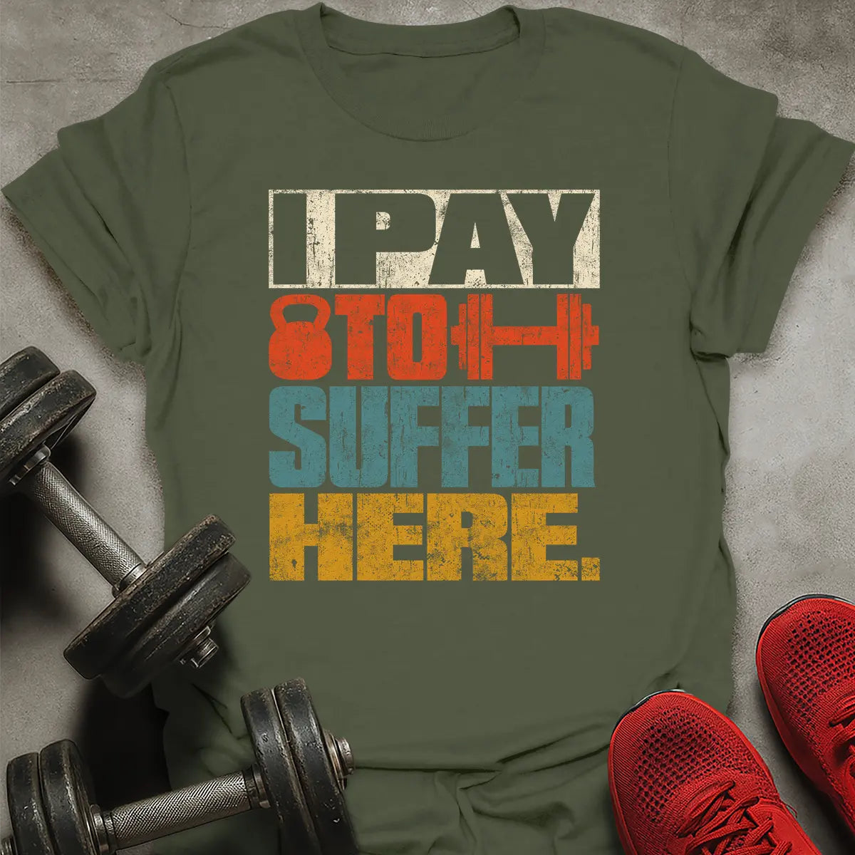 I Pay To Suffer Here T-Shirt