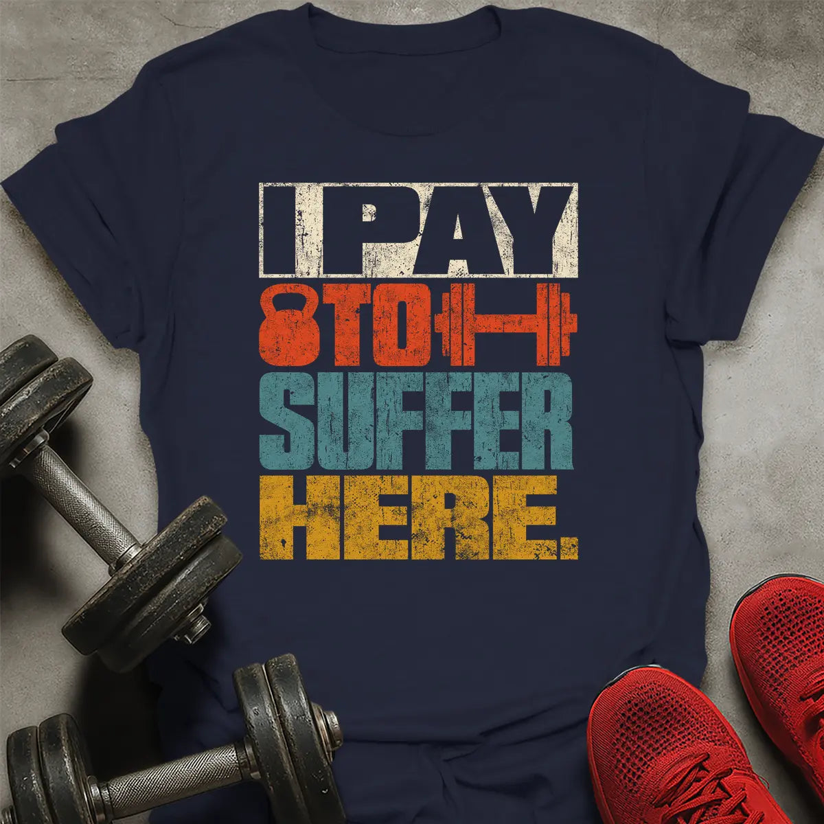 I Pay To Suffer Here T-Shirt