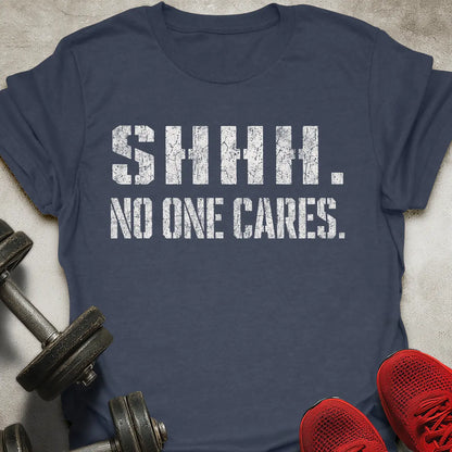 No One Cares T-Shirt