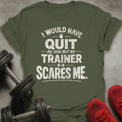 I Would Have Quit T-Shirt