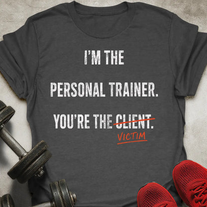 You're The Victim T-Shirt