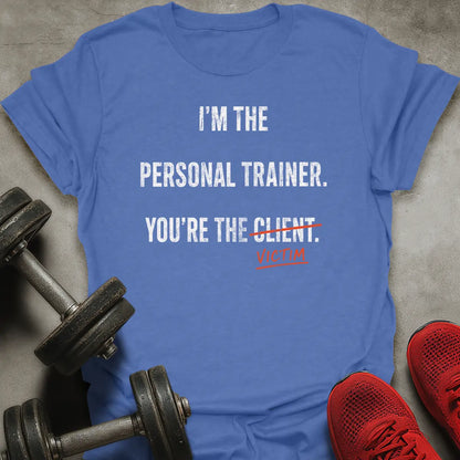 You're The Victim T-Shirt