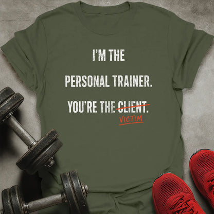 You're The Victim T-Shirt