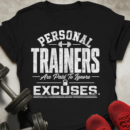 Paid To Ignore Excuses T-Shirt