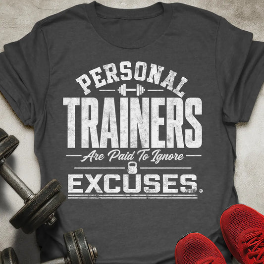 Paid To Ignore Excuses T-Shirt