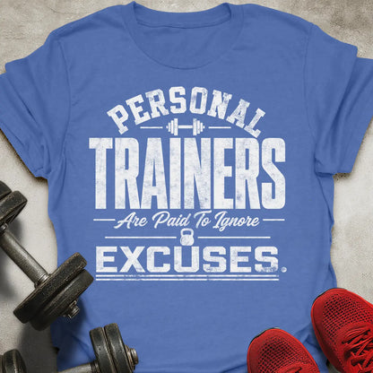 Paid To Ignore Excuses T-Shirt