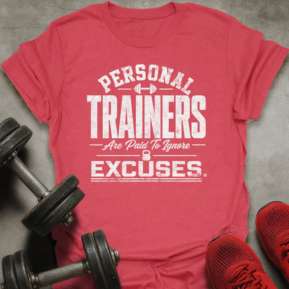 Paid To Ignore Excuses T-Shirt