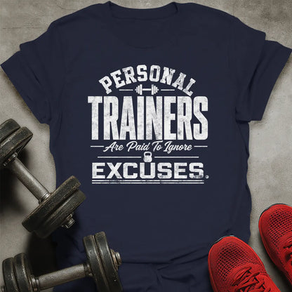 Paid To Ignore Excuses T-Shirt