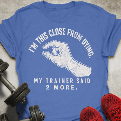 I'm This Close T-Shirt
