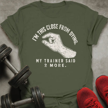 I'm This Close T-Shirt