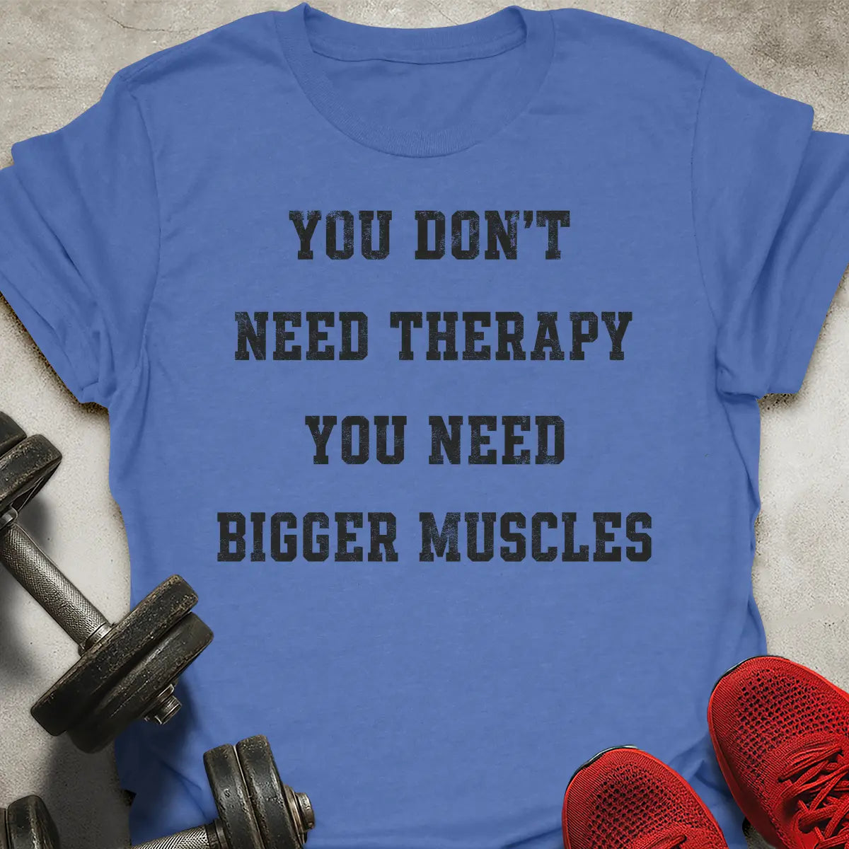 You Don't Need Therapy T-Shirt
