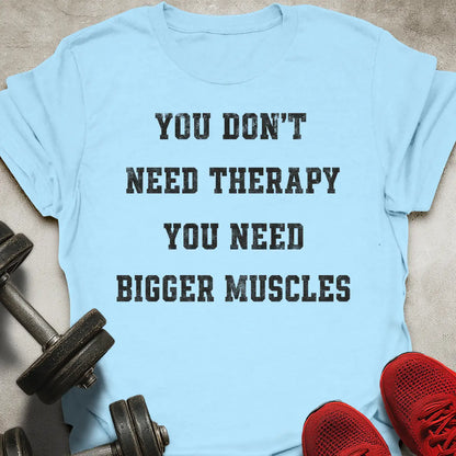 You Don't Need Therapy T-Shirt