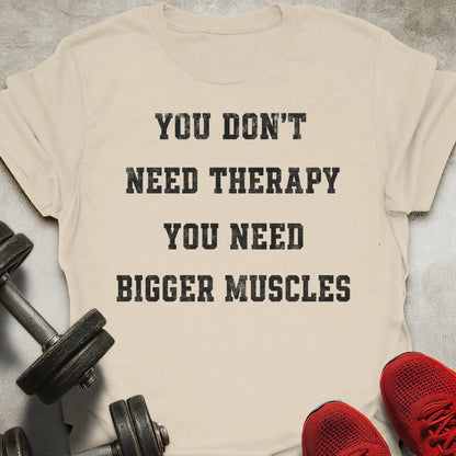 You Don't Need Therapy T-Shirt