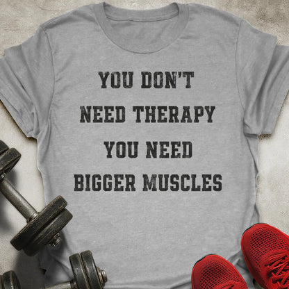 You Don't Need Therapy T-Shirt