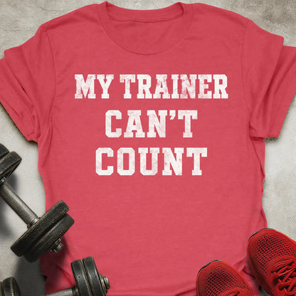 Trainer Can't Count T-Shirt