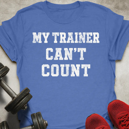 Trainer Can't Count T-Shirt