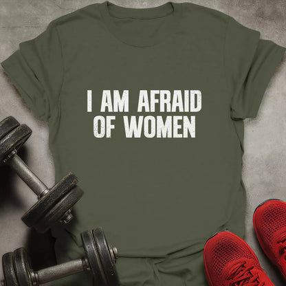 Afraid Of Women T-Shirt - AstraLifts
