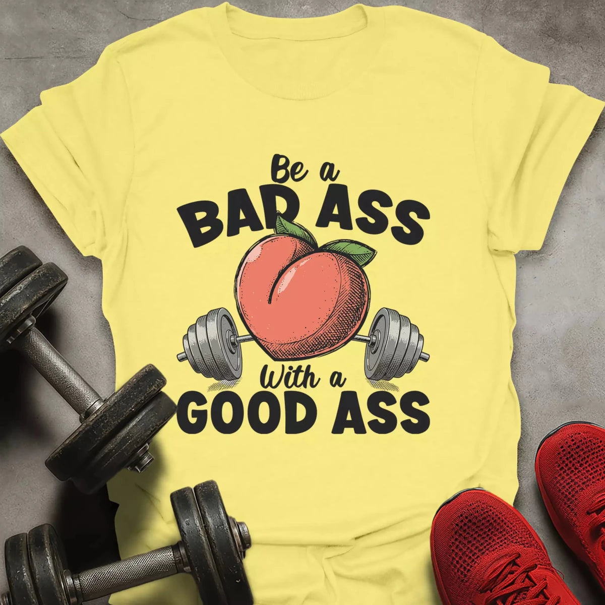 Be a Bad Ass T-Shirt - AstraLifts