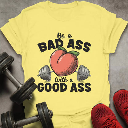 Be a Bad Ass T-Shirt - AstraLifts