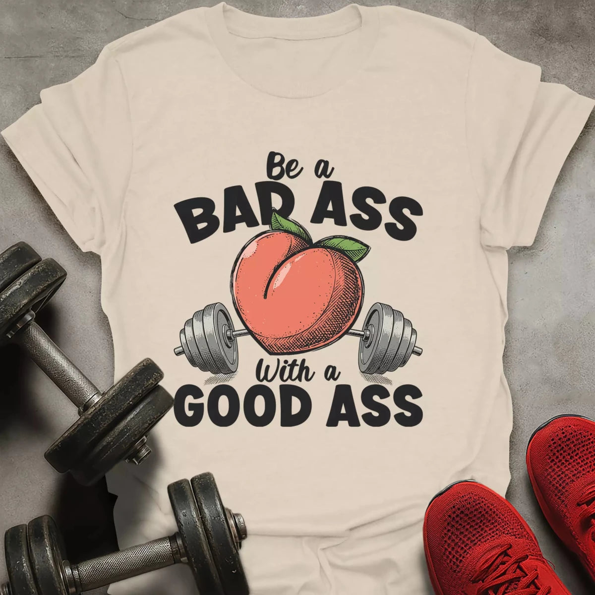 Be a Bad Ass T-Shirt - AstraLifts