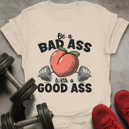 Be a Bad Ass T-Shirt - AstraLifts