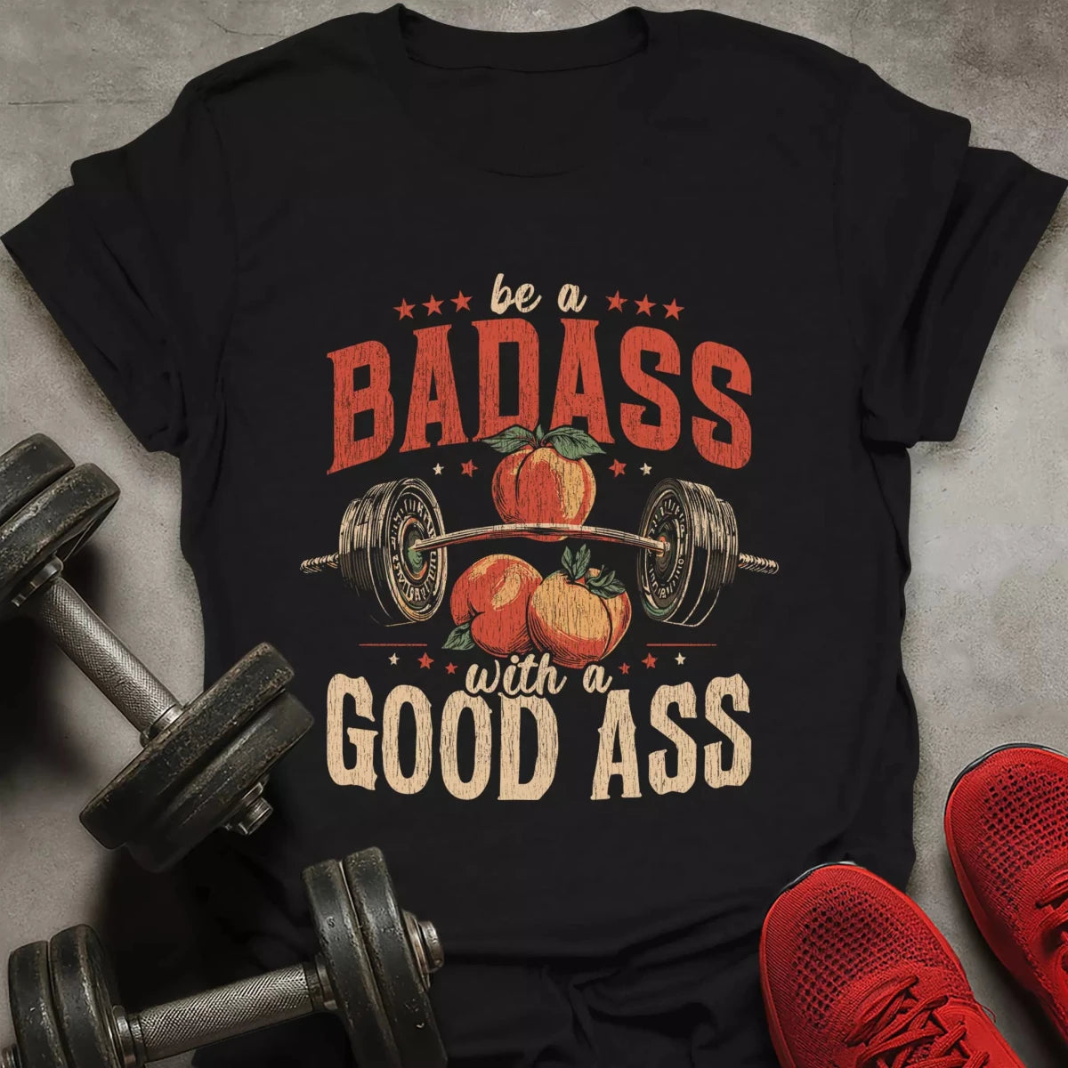Be A Badass T-Shirt - AstraLifts