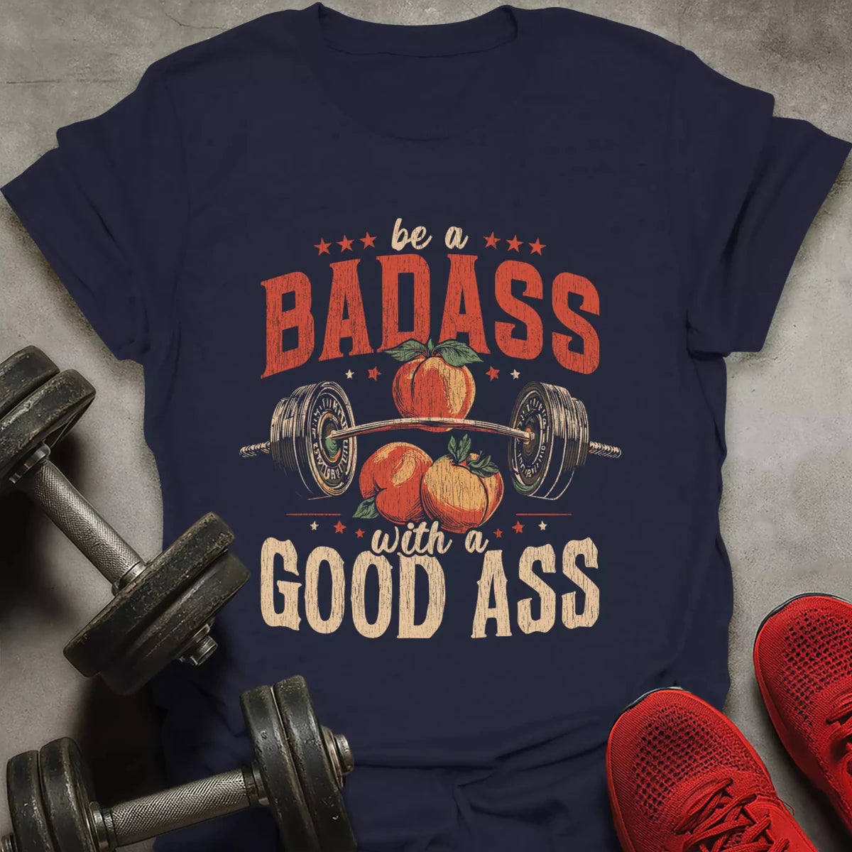 Be A Badass T-Shirt - AstraLifts