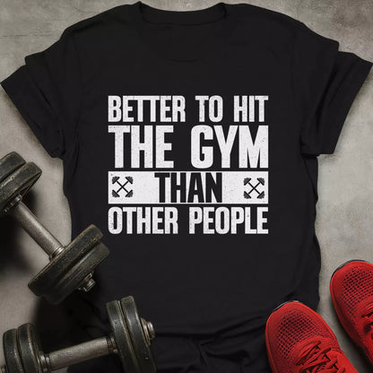 Better Hit The Gym T-Shirt - AstraLifts