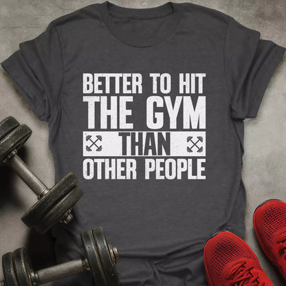 Better Hit The Gym T-Shirt - AstraLifts