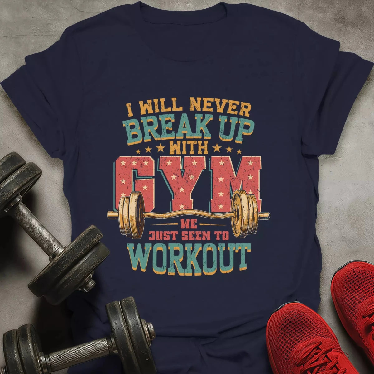 Break Up With Gym T-Shirt - AstraLifts