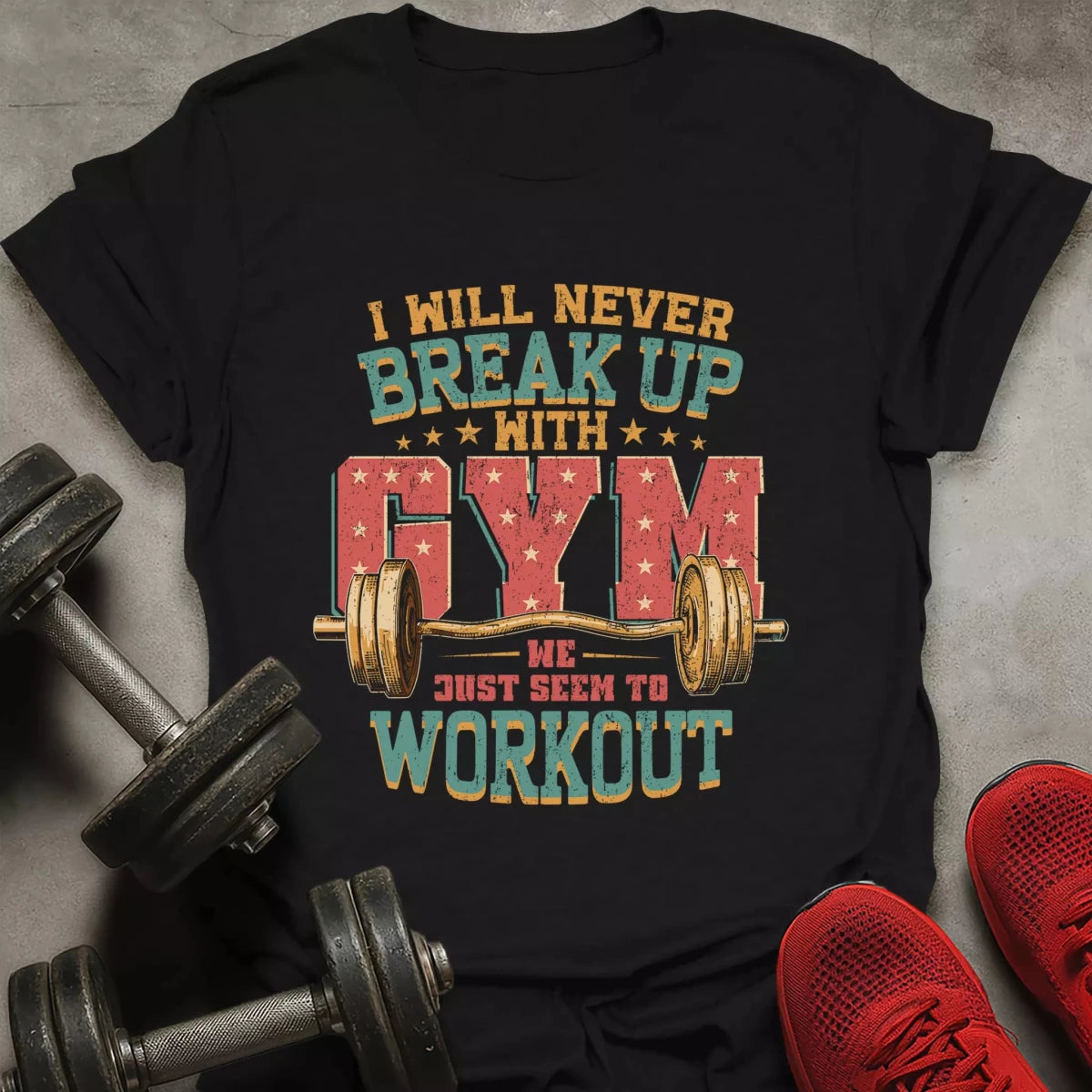 Break Up With Gym T-Shirt - AstraLifts