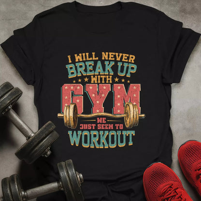 Break Up With Gym T-Shirt - AstraLifts