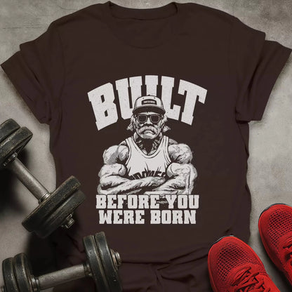 Built Before You T-Shirt - AstraLifts