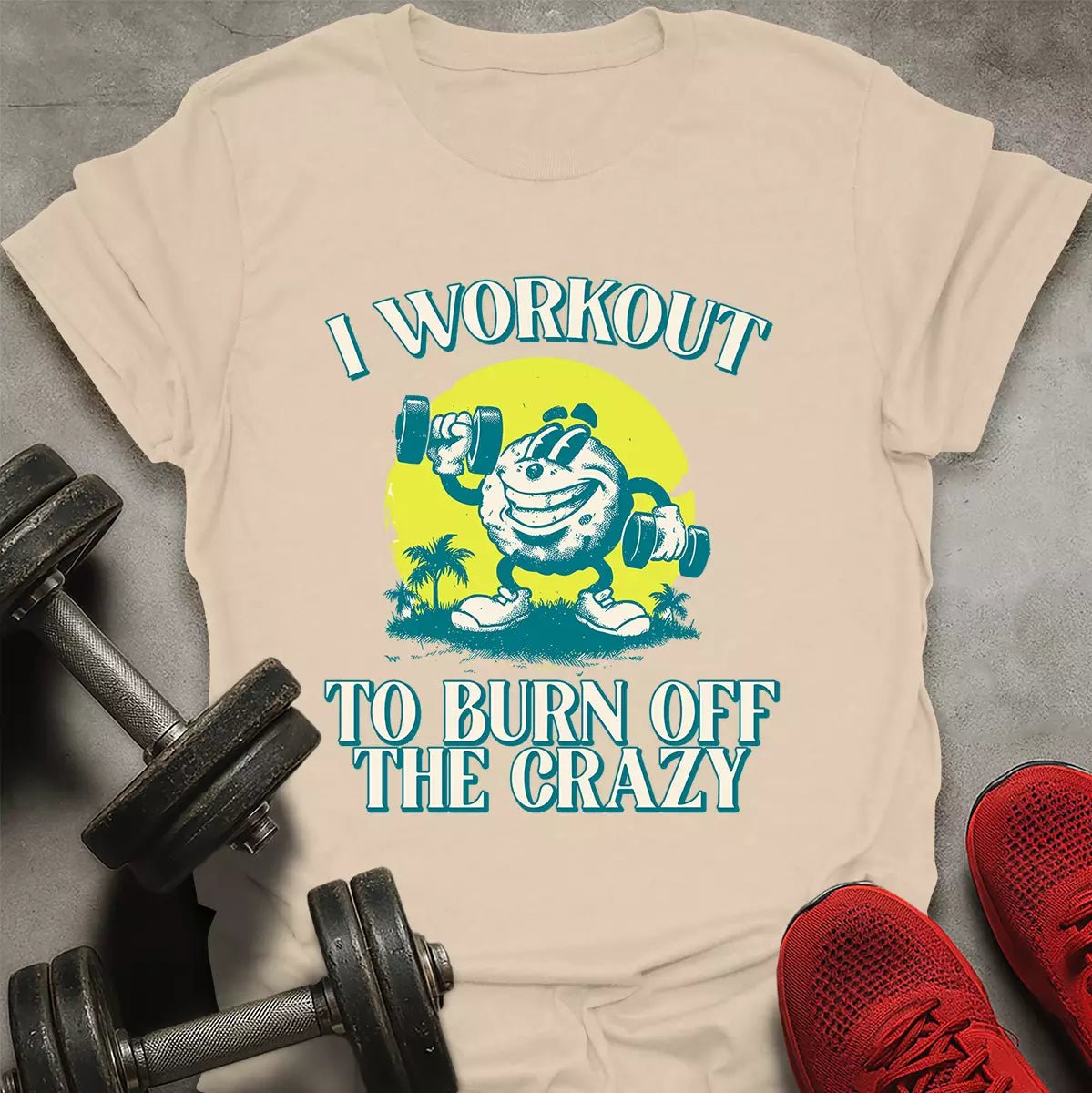 Burn Off The Crazy T-Shirt - AstraLifts