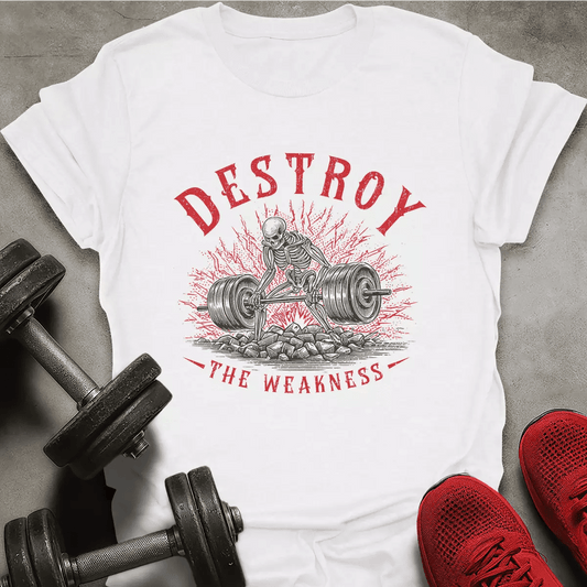 Destroy The Weakness T-Shirt - AstraLifts