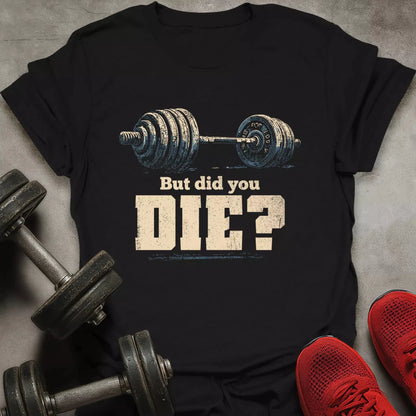 Did you die T-Shirt - AstraLifts