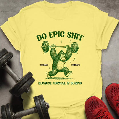 Do Epic Shit T-Shirt - AstraLifts