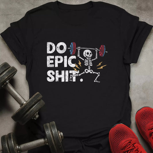 Do Epic Shit T-Shirt - AstraLifts