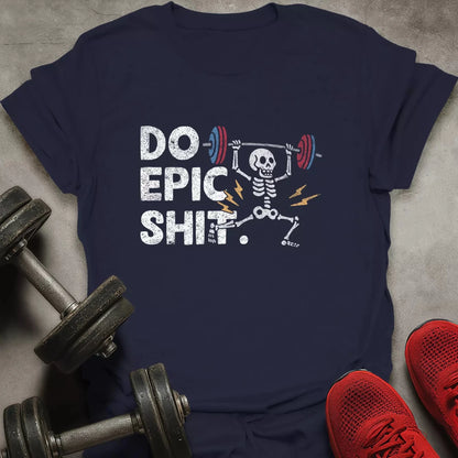 Do Epic Shit T-Shirt - AstraLifts