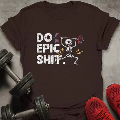 Do Epic Shit T-Shirt - AstraLifts