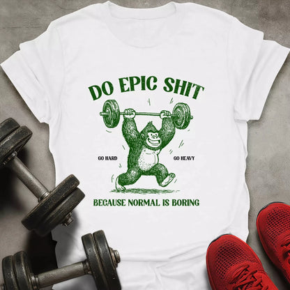 Do Epic Shit T-Shirt - AstraLifts