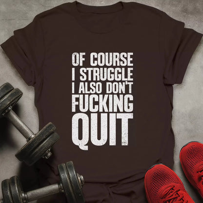 Don't Quit T-Shirt - AstraLifts
