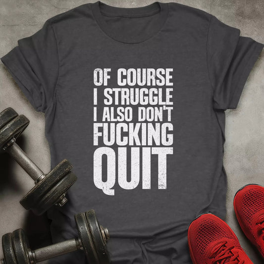 Don't Quit T-Shirt - AstraLifts