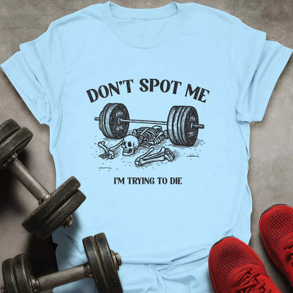 Don't Spot Me T-Shirt - AstraLifts